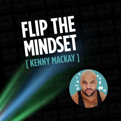 Flip The Mindset by Kenny MacKay Flip The Mindset by Kenny MacKay