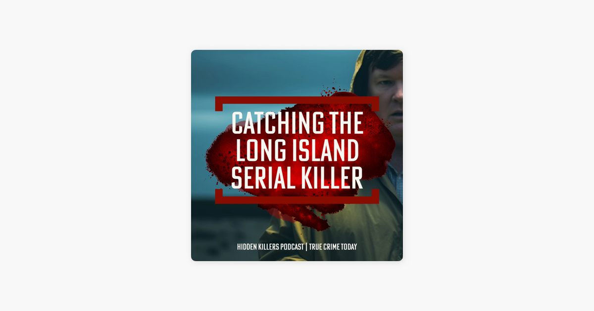 ‎Catching the Long Island Serial Killer AdFree Advance Rex