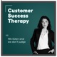 Customer Success Therapy