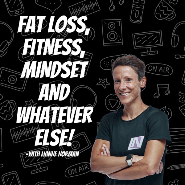 Fat Loss , Fitness, Mindset And Whatever Else! cover art