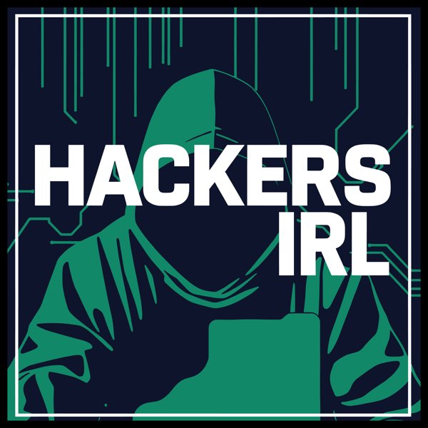 Hackers IRL Podcast