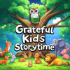Grateful Kids Storytime - Kids Stories - Bedtime