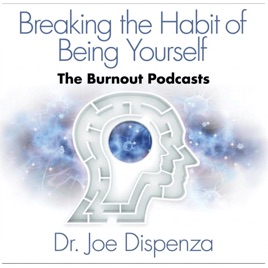 Breaking the Habit of Being Yourself