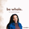 Be Whole with Ntombi Mothoagae podcast cover