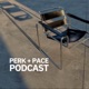 Perk and Pace Podcast