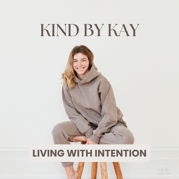 Kind by Kay: Living with Intention