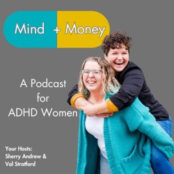 Mind + Money: A Podcast for ADHD Women