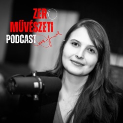 ZER⭕️ MŰVÉSZETI PODCAST 