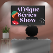 Afrique Séries Show