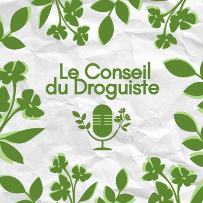 Le Conseil du Droguiste 🌿🎙️