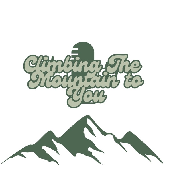 Climbing The Mountain To You
