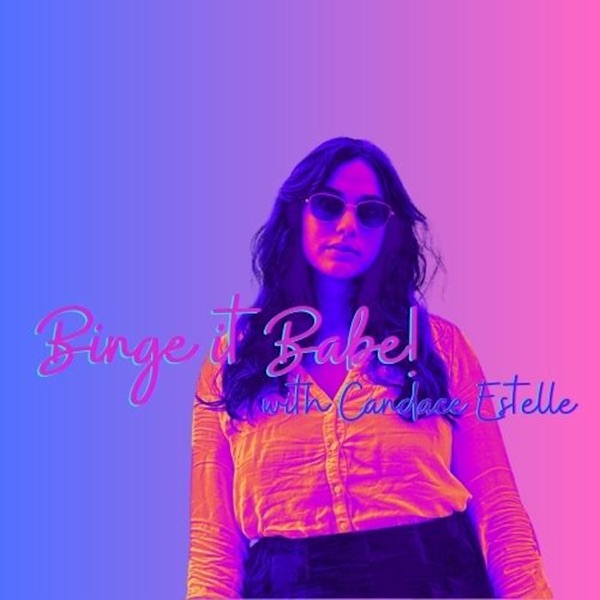 Binge it Babe! with Candace Estelle Cover Art