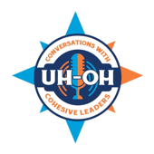 UH-OH Conversations with Cohesive Leaders