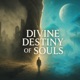 Divine Destiny of Souls