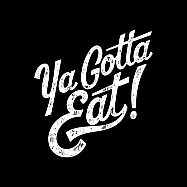 Ya Gotta Eat