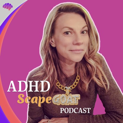ADHD Scapegoat Podcast