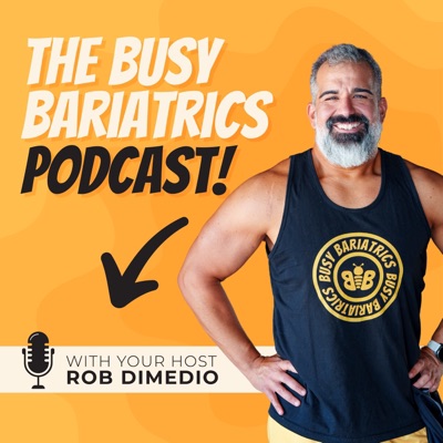 Bariatrics for Busy People: The Busy Bariatrics Podcast with Rob DiMedio Bariatrics for Busy People: The Busy Bariatrics Podcast with Rob DiMedio