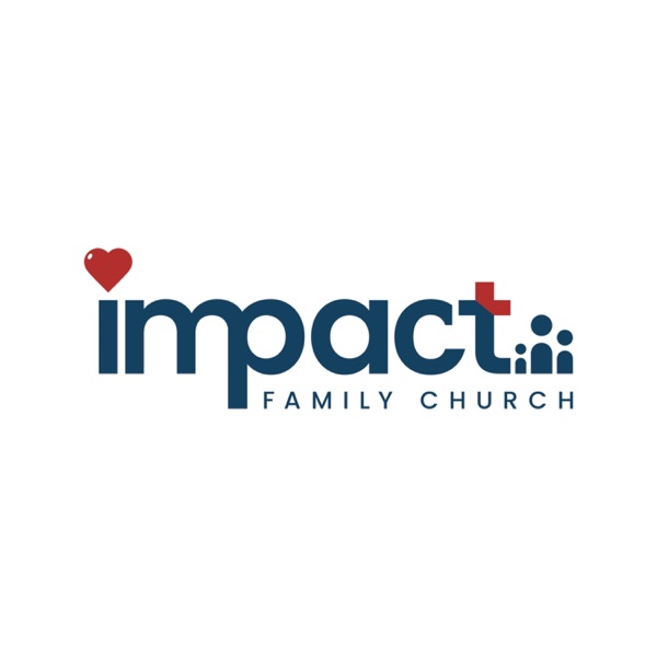 Impact Family Church Podcast