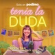 Tenía la duda