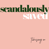 Scandalously Saved - Tumisang M