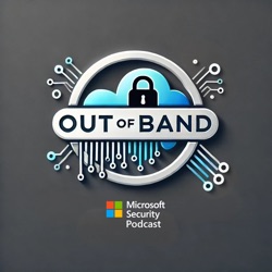 Out of Band: A Microsoft Security Podcast