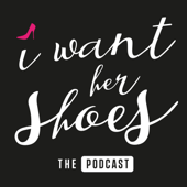 I Want Her Shoes Podcast