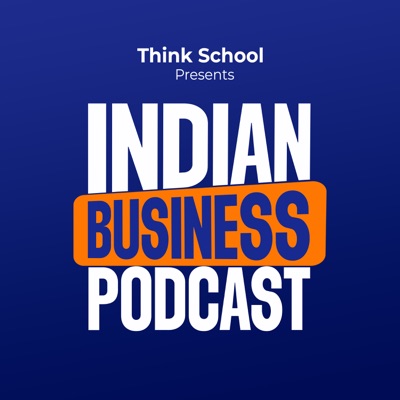Indian Business Podcast:Thinkschool