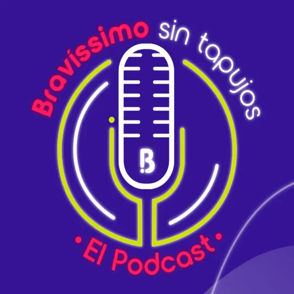 Bravíssimo sin tapujos, el podcast