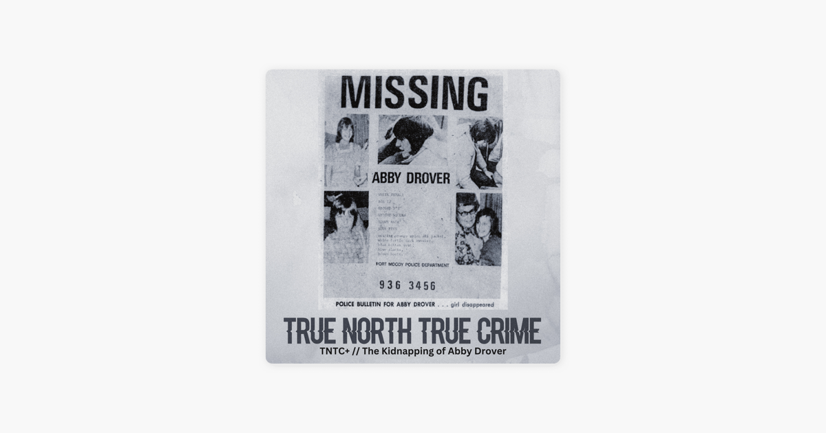 true-north-true-crime-tntc-the-kidnapping-of-abby-drover-on-apple