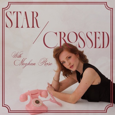 Star-Crossed with Meghan Rose