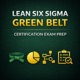 Lean Six Sigma Green Belt Certification Exam Prep