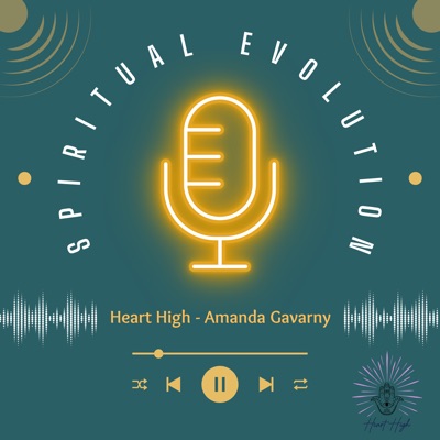 Heart High Presents - A Spiritual Evolution Podcast