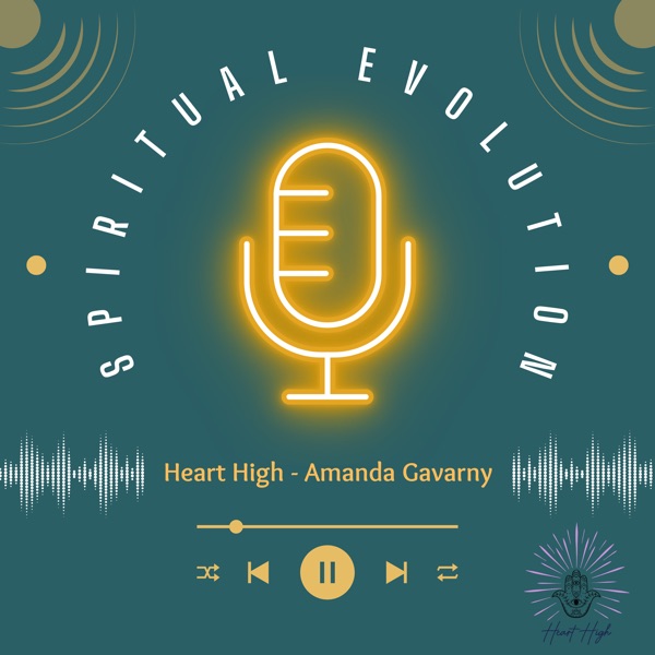 Heart High Presents - A Spiritual Evolution Podcast