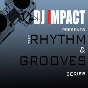 DJ IMPACT PRESENTS : The Rhythm & Grooves Series cover