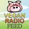 Vegan Radio - News, information, guests, media, humor, and vegan-sexuals.