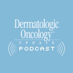Oncology Today with Dr Neil Love: BRAF-Mutant Metastatic Melanoma