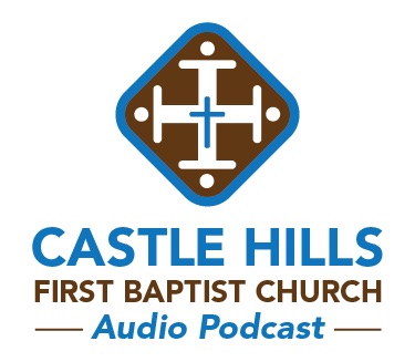 Castle Hills First Baptist Church Audio Podcasts cover