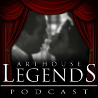 Arthouse Legends Podcast podcast
