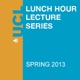 Lunch Hour Lectures - Spring 2013 - Video
