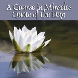 A Course in Miracles Quote of the Day
