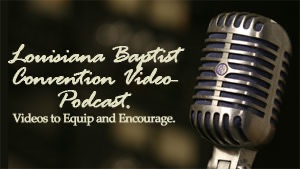 Louisiana Baptist Convention Video Podcast