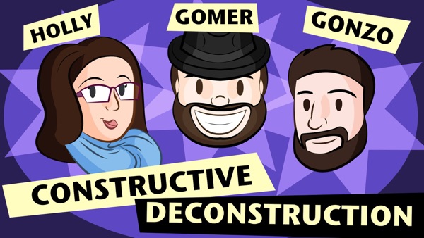 Constructive Deconstruction – RT Gomer Productions