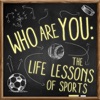 Who Are You: The Life Lessons of Sports artwork