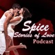 Spice | Romantic Stories of Love | Sex Charged Audio Stories Podcast