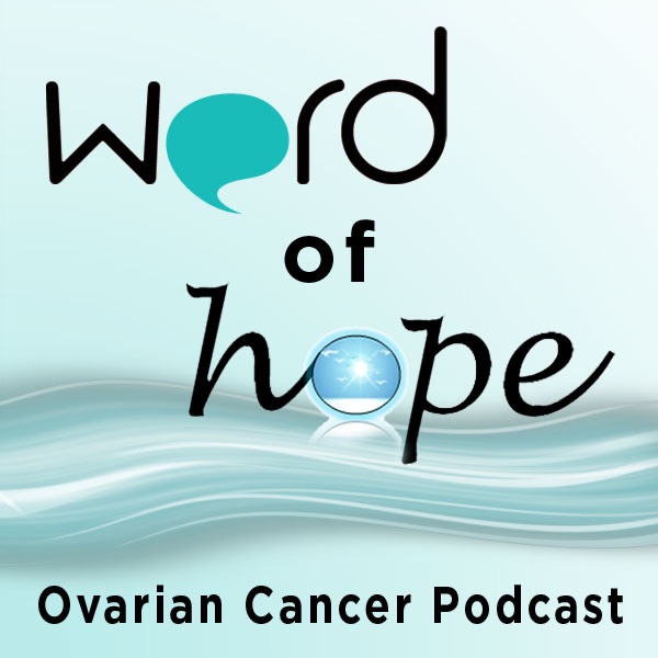 WORD of HOPE Ovarian Cancer Podcast (Video)