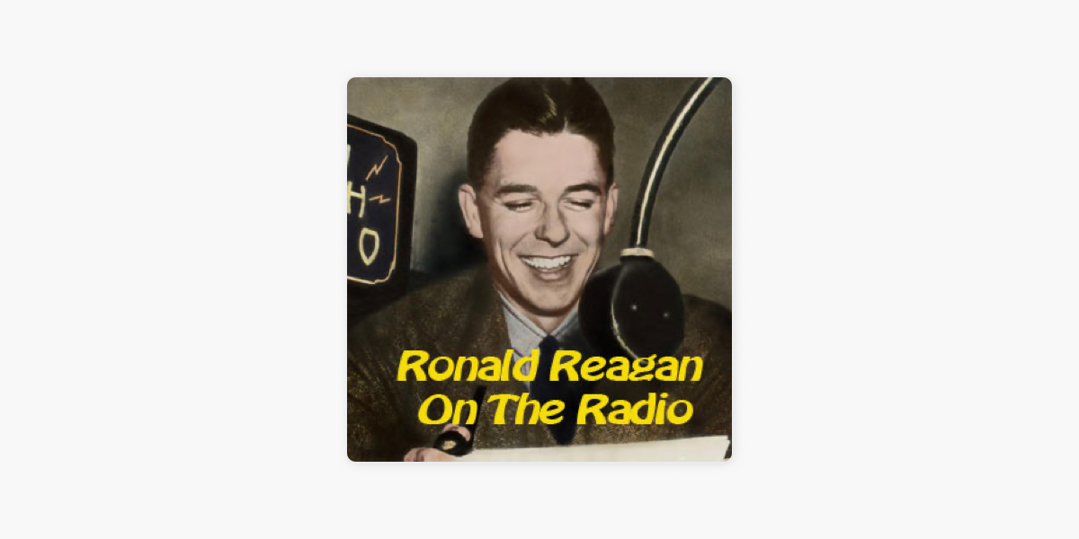 Ronald Reagan On The Air on Apple Podcasts