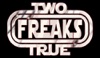 Two True Freaks! 2 artwork