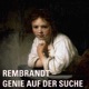 Rembrandt - Genie auf der Suche