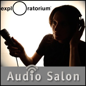 Latest Audio Salon Podcasts from the Exploratorium Artwork