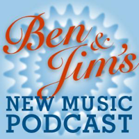 Jim and Ben's New Music Podcasts podcast